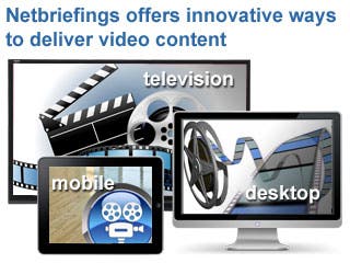 Netbriefings Offers Innovative Ways to Deliver Video Content