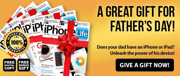 A Great Gift For Father's Day - www.iphonelife.com/ps/subscribe/give/