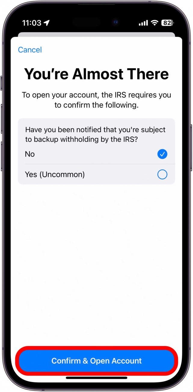Check whether or not you have been notified that you’re subject to backup withholding by the IRS, and then tap Confirm & Open Account.