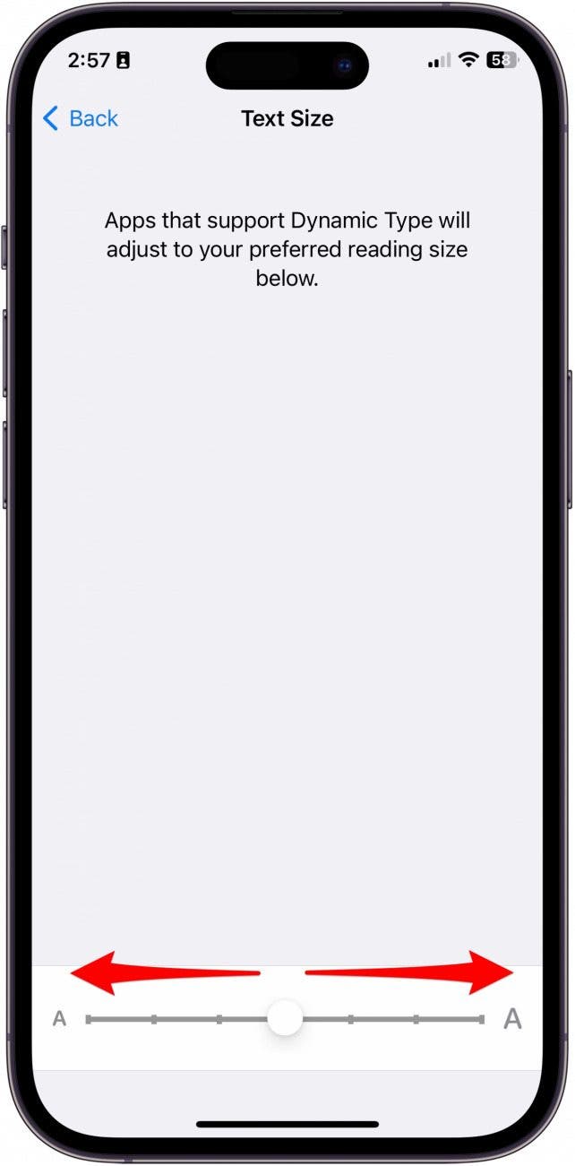 Adjust the slider to the right until you reach your preferred text size.