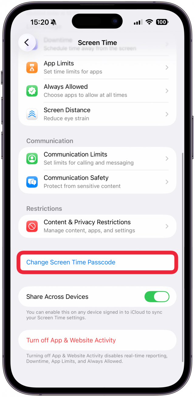 Tap Change Screen Time Passcode. If you don't see this option, that means you have not yet set up Screen Time.