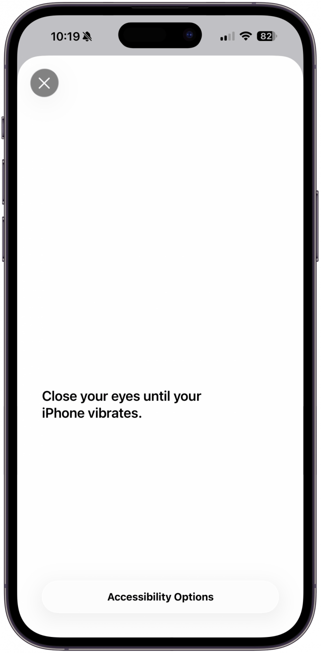 Once it works, you might have to go through several different motions, such as ‘close your eyes until your iPhone vibrates’, ‘open your mouth until your iPhone vibrates’, ‘move your head to your left until your iPhone vibrates.”