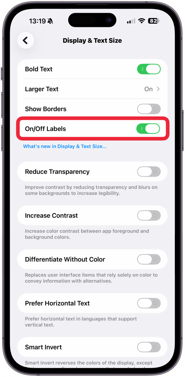 If you want to add on/off labels to toggles, you can also tap to enable the On/Off Labels Toggle. The "I" indicates the toggle is on, and "O" indicates it is off.