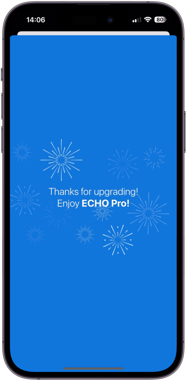 You’ll get a Thanks for upgrading! Enjoy ECHO Pro! message. 