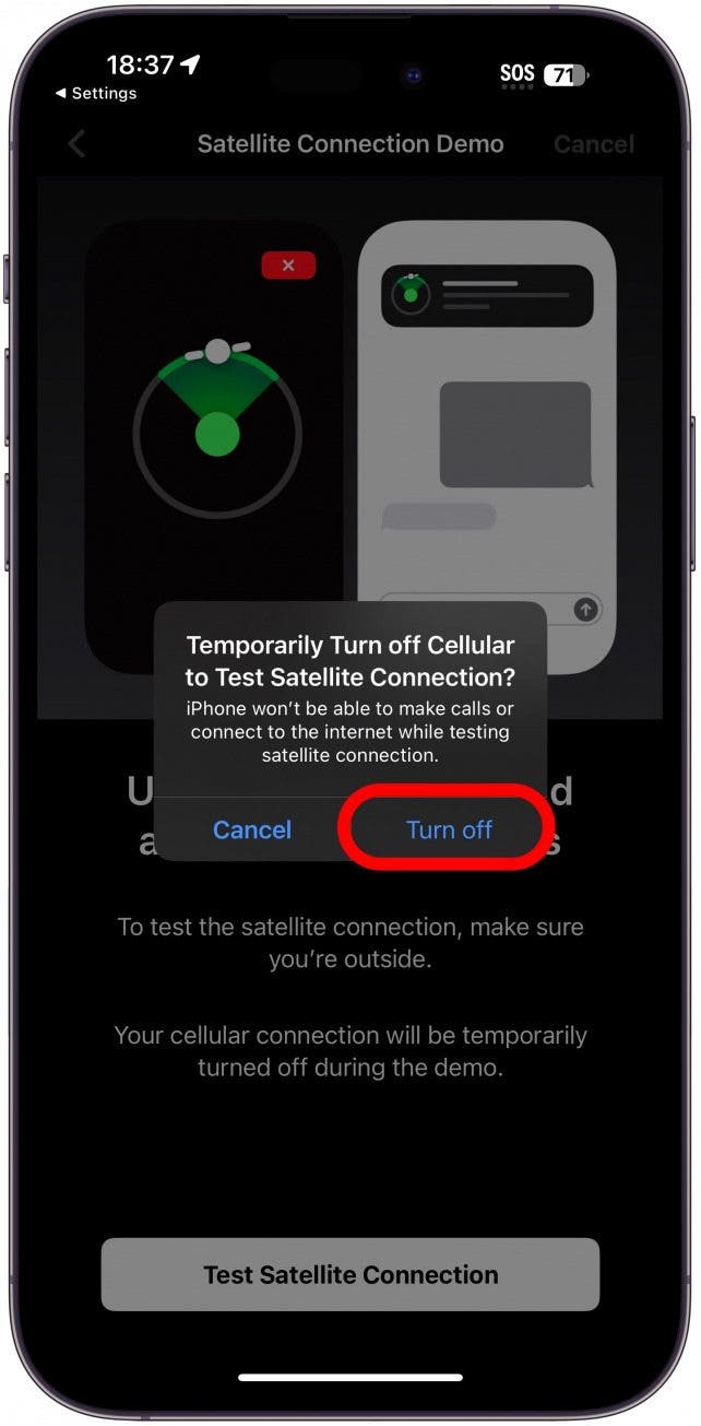 You will have to confirm to Turn off Cellular temporarily in order to test connecting to a satellite.