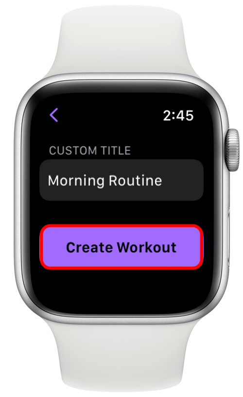 Tap Create Workout apple watch fitness tips