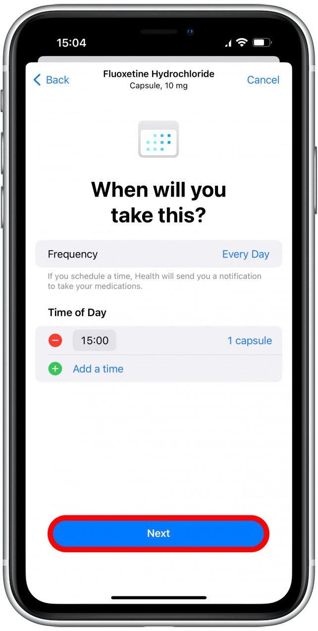 You can add multiple times of day per medication. Tap Next.